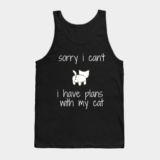 funny cat humor gift 2020 :sorry i can't i have plans wit my cat Tank Top